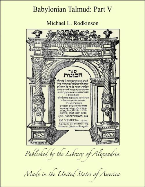 Cover of the book Babylonian Talmud: Part V by Michael L. Rodkinson, Library of Alexandria
