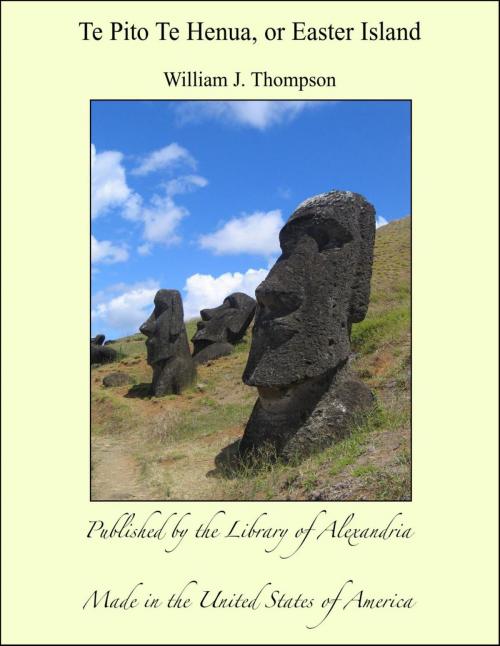 Cover of the book Te Pito Te Henua, or Easter Island by William J. Thompson, Library of Alexandria