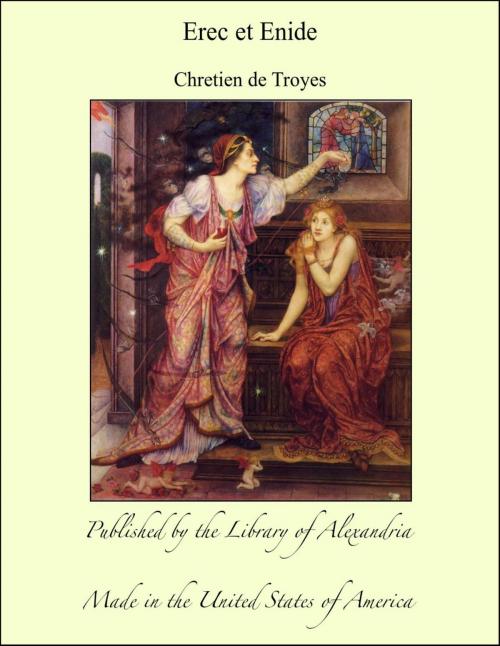 Cover of the book Erec et Enide by Chretien de Troyes, Library of Alexandria