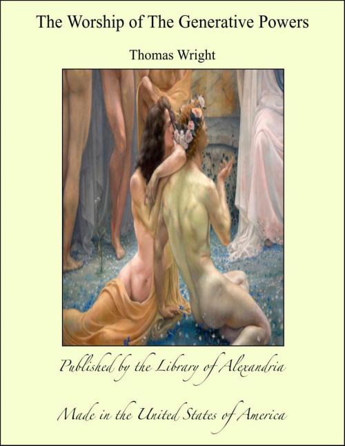 Cover of the book The Worship of The Generative Powers by Thomas Wright, Library of Alexandria