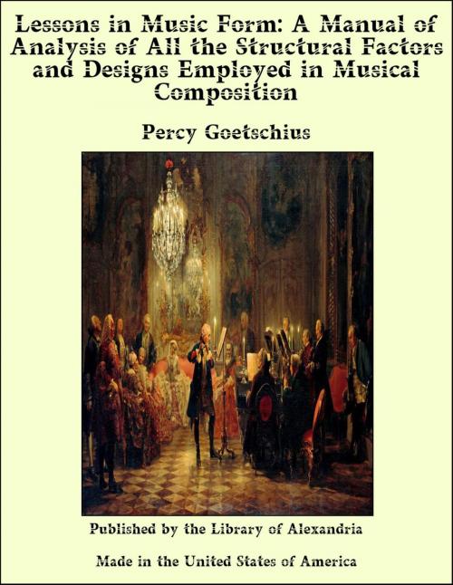 Cover of the book Lessons in Music Form: A Manual of Analysis of All the Structural Factors and Designs Employed in Musical Composition by Percy Goetschius, Library of Alexandria