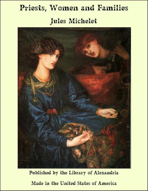 Cover of the book Priests, Women and Families by Jules Michelet, Library of Alexandria