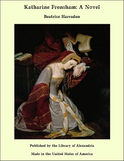 Cover of the book Katharine Frensham: A Novel by Beatrice Harraden, Library of Alexandria