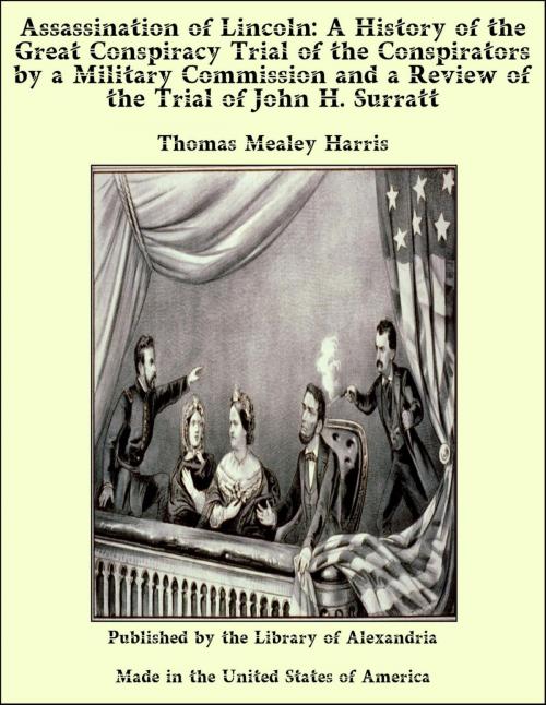 Cover of the book Assassination of Lincoln: A History of the Great Conspiracy Trial of the Conspirators by a Military Commission and a Review of the Trial of John H. Surratt by Thomas Mealey Harris, Library of Alexandria