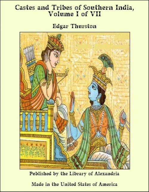 Cover of the book Castes and Tribes of Southern India, Volume I of VII by Edgar Thurston, Library of Alexandria