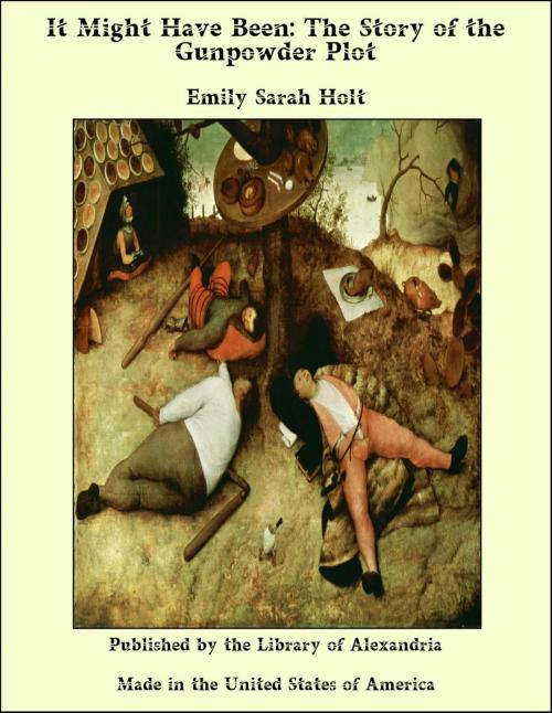 Cover of the book It Might Have Been: The Story of the Gunpowder Plot by Emily Sarah Holt, Library of Alexandria