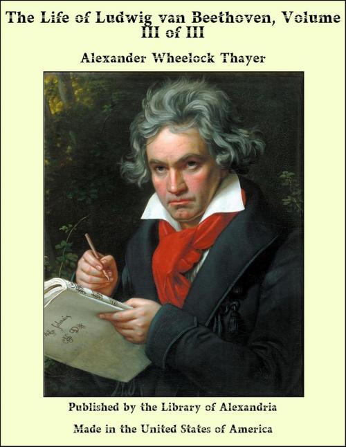 Cover of the book The Life of Ludwig van Beethoven, Volume III of III by Alexander Wheelock Thayer, Library of Alexandria