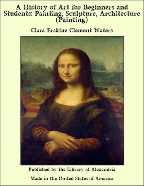Cover of the book A History of Art for Beginners and Students: Painting, Sculpture, Architecture (Painting) by Clara Erskine Clement Waters, Library of Alexandria