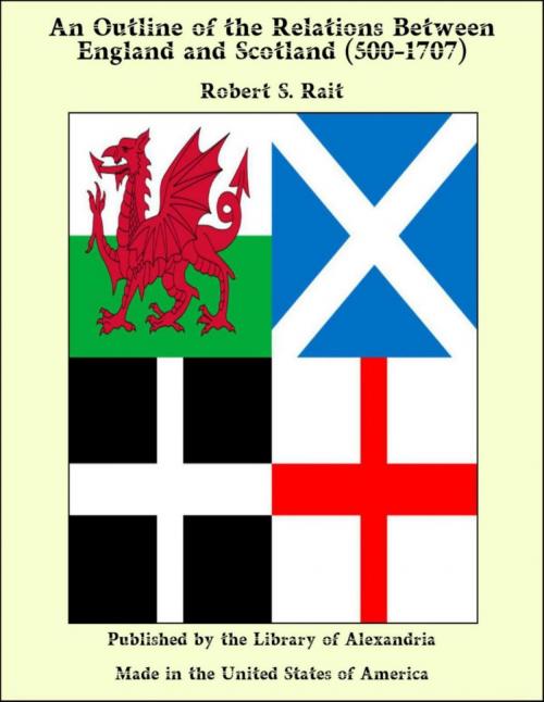 Cover of the book An Outline of the Relations Between England and Scotland (500-1707) by Robert S. Rait, Library of Alexandria