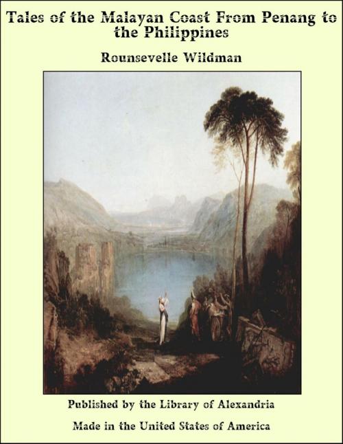 Cover of the book Tales of the Malayan Coast From Penang to the Philippines by Rounsevelle Wildman, Library of Alexandria