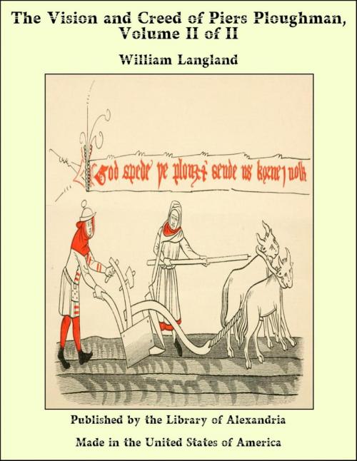 Cover of the book The Vision and Creed of Piers Ploughman, Volume II of II by William Langland, Library of Alexandria