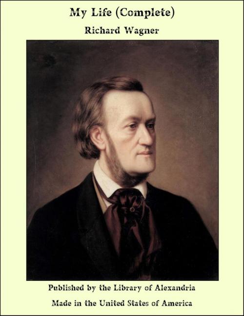 Cover of the book My Life (Complete) by Richard Wagner, Library of Alexandria