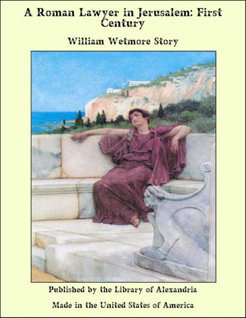 Cover of the book A Roman Lawyer in Jerusalem: First Century by William Wetmore Story, Library of Alexandria