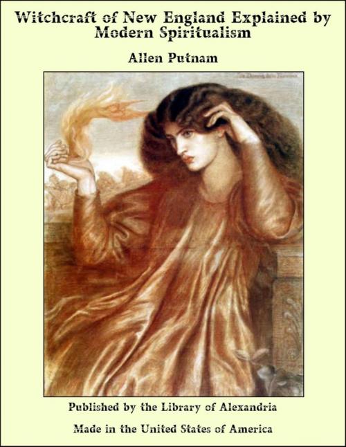 Cover of the book Witchcraft of New England Explained by Modern Spiritualism by Allen Putnam, Library of Alexandria