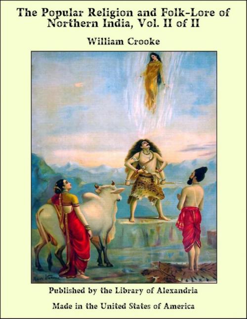 Cover of the book The Popular Religion and Folk-Lore of Northern India, Vol. II of II by William Crooke, Library of Alexandria