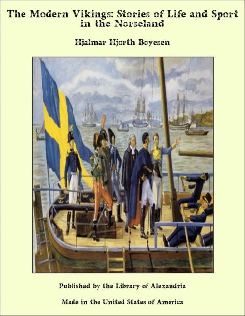 Cover of the book The Modern Vikings: Stories of Life and Sport in the Norseland by Hjalmar Hjorth Boyesen, Library of Alexandria