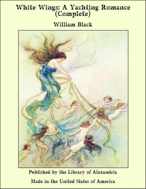 Cover of the book White Wings: A Yachting Romance (Complete) by William Black, Library of Alexandria