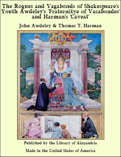 Cover of the book The Rogues and Vagabonds of Shakespeare's Youth Awdeley's 'Fraternitye of Vacabondes' and Harman's 'Caveat' by John Awdeley, Thomas T. Harman, Library of Alexandria