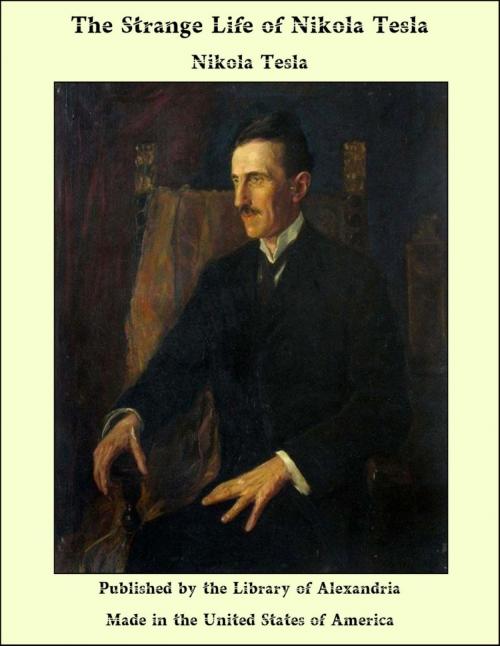Cover of the book The Strange Life of Nikola Tesla by Nikola Tesla, Library of Alexandria
