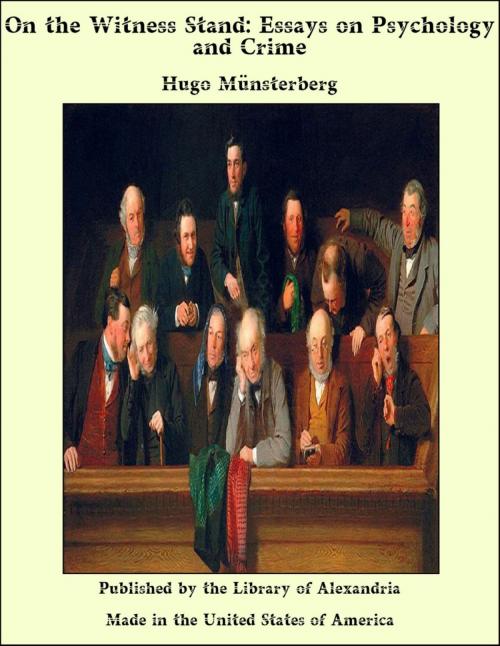 Cover of the book On the Witness Stand: Essays on Psychology and Crime by Hugo Munsterberg, Library of Alexandria
