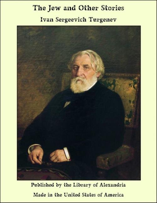 Cover of the book The Jew and Other Stories by Ivan Sergeevich Turgenev, Library of Alexandria