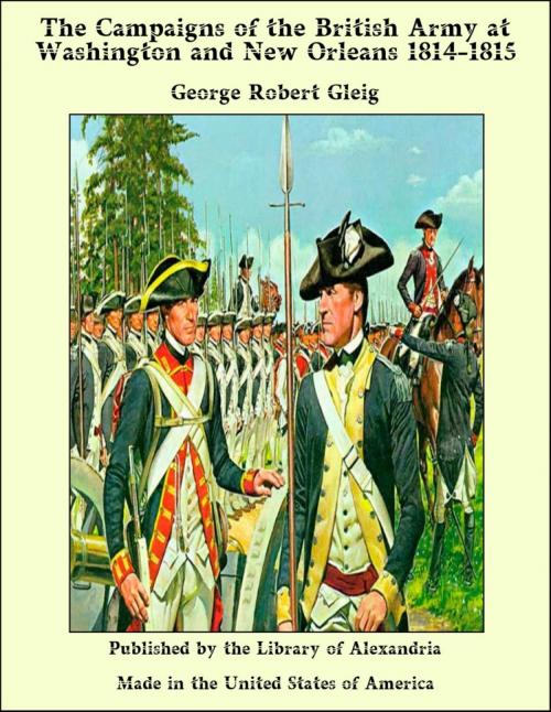 Cover of the book The Campaigns of the British Army at Washington and New Orleans 1814-1815 by George Robert Gleig, Library of Alexandria
