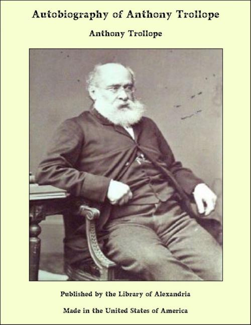 Cover of the book Autobiography of Anthony Trollope by Anthony Trollope, Library of Alexandria