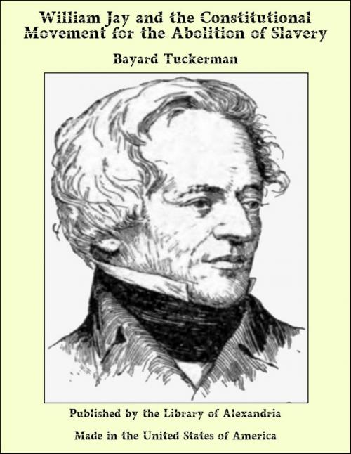 Cover of the book William Jay and the Constitutional Movement for the Abolition of Slavery by Bayard Tuckerman, Library of Alexandria