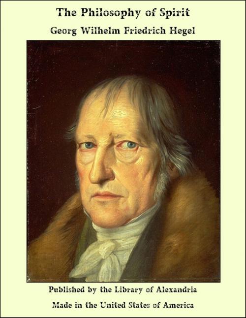 Cover of the book The Philosophy of Spirit by Georg Wilhelm Friedrich Hegel, Library of Alexandria