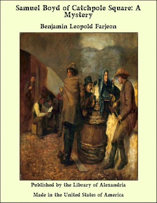 Cover of the book Samuel Boyd of Catchpole Square: A Mystery by Benjamin Leopold Farjeon, Library of Alexandria