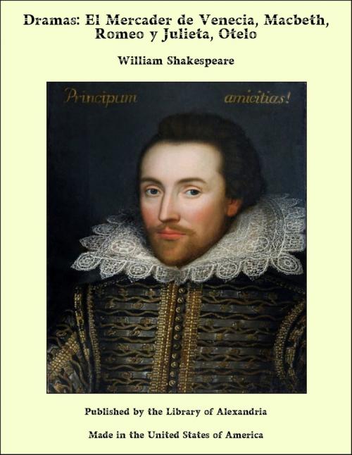 Cover of the book Dramas: El Mercader de Venecia, Macbeth, Romeo y Julieta, Otelo by William Shakespeare, Library of Alexandria