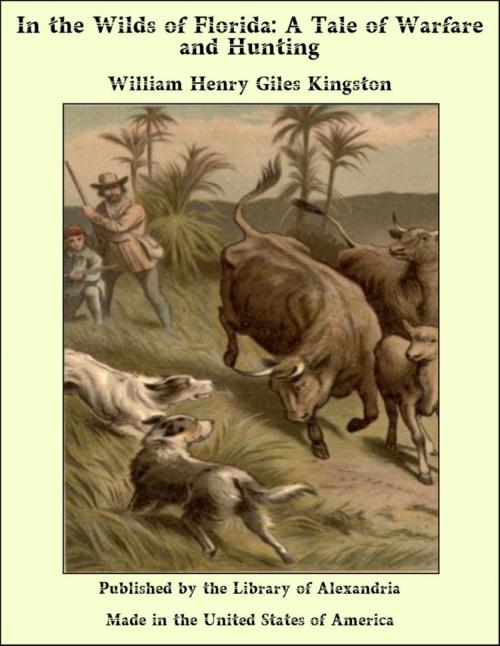 Cover of the book In the Wilds of Florida: A Tale of Warfare and Hunting by William Henry Giles Kingston, Library of Alexandria