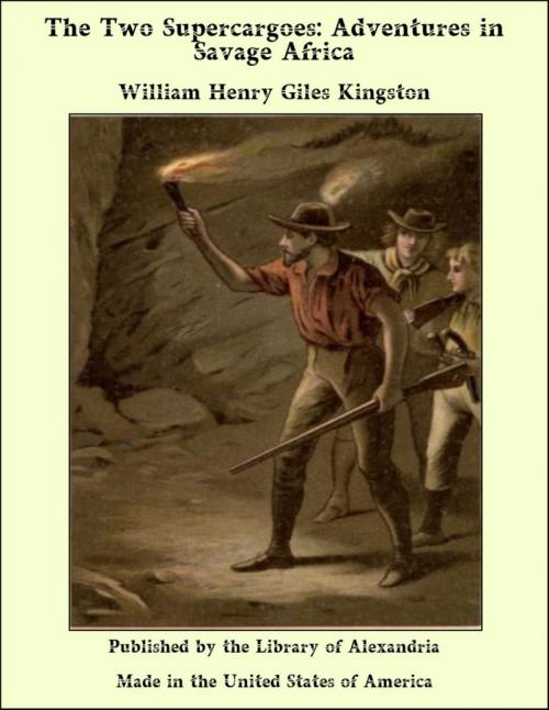 Cover of the book The Two Supercargoes: Adventures in Savage Africa by William Henry Giles Kingston, Library of Alexandria