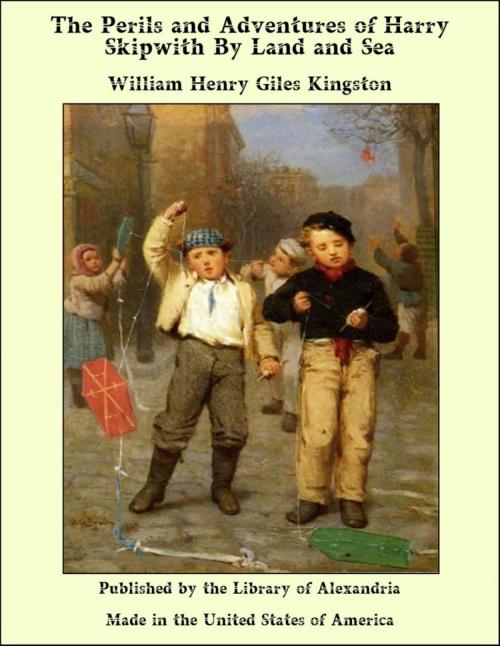 Cover of the book The Perils and Adventures of Harry Skipwith By Land and Sea by William Henry Giles Kingston, Library of Alexandria