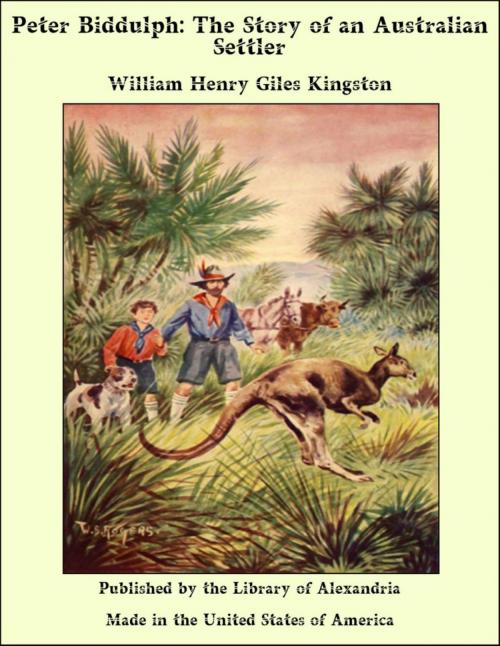 Cover of the book Peter Biddulph: The Story of an Australian Settler by William Henry Giles Kingston, Library of Alexandria