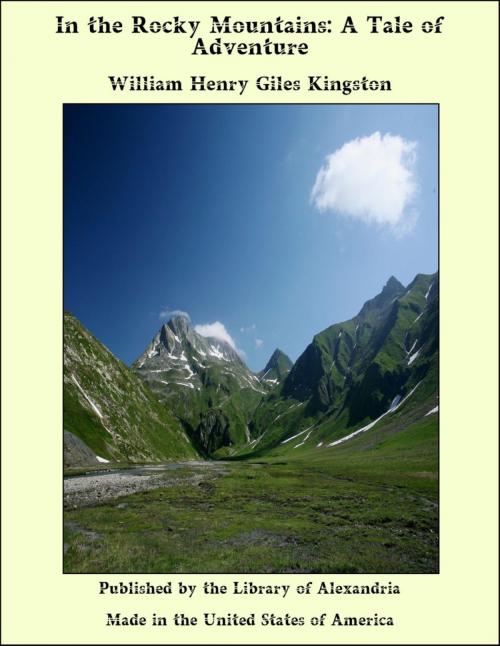 Cover of the book In the Rocky Mountains: A Tale of Adventure by William Henry Giles Kingston, Library of Alexandria