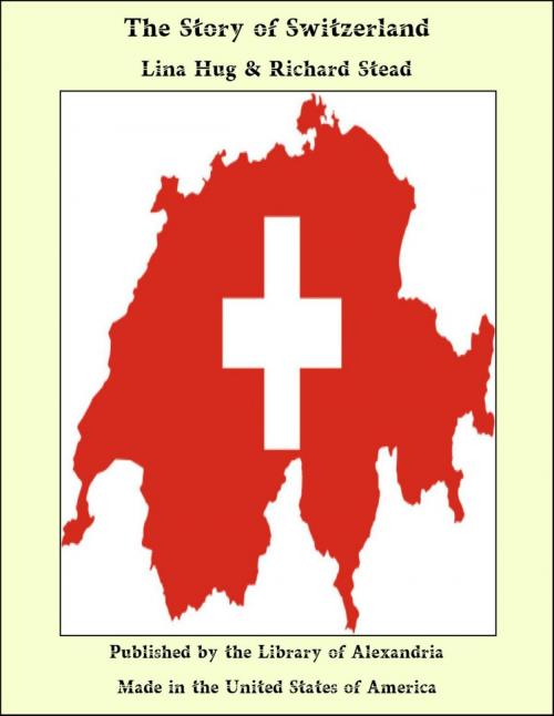 Cover of the book The Story of Switzerland by Lina Hug & Richard Stead, Library of Alexandria
