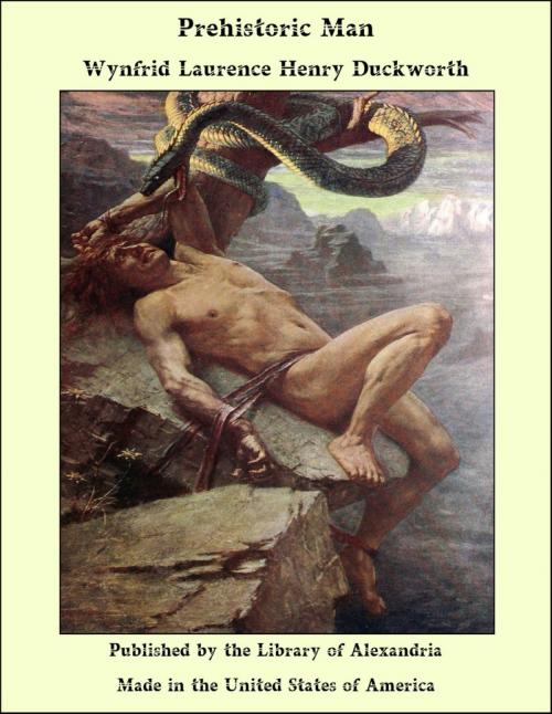 Cover of the book Prehistoric Man by Wynfrid Laurence Henry Duckworth, Library of Alexandria