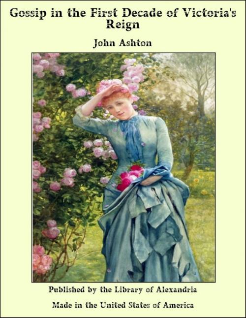Cover of the book Gossip in the First Decade of Victoria's Reign by John Ashton, Library of Alexandria