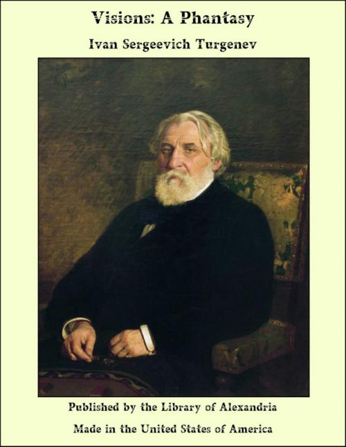 Cover of the book Visions: A Phantasy by Ivan Sergeevich Turgenev, Library of Alexandria