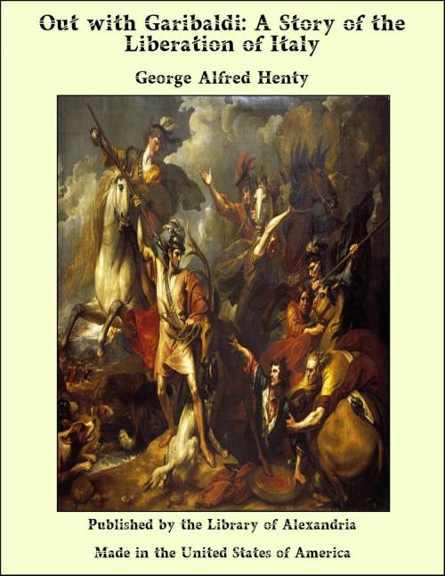 Cover of the book Out with Garibaldi: A Story of the Liberation of Italy by George Alfred Henty, Library of Alexandria