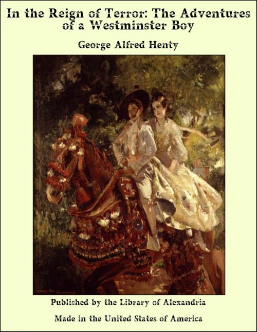 Cover of the book In the Reign of Terror: The Adventures of a Westminster Boy by George Alfred Henty, Library of Alexandria