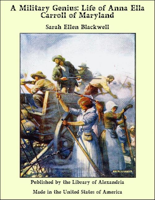 Cover of the book A Military Genius: Life of Anna Ella Carroll of Maryland by Sarah Ellen Blackwell, Library of Alexandria