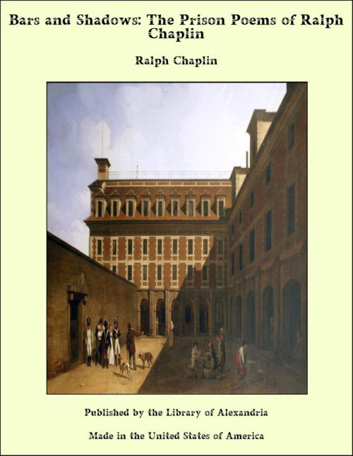 Cover of the book Bars and Shadows: The Prison Poems of Ralph Chaplin by Ralph Chaplin, Library of Alexandria