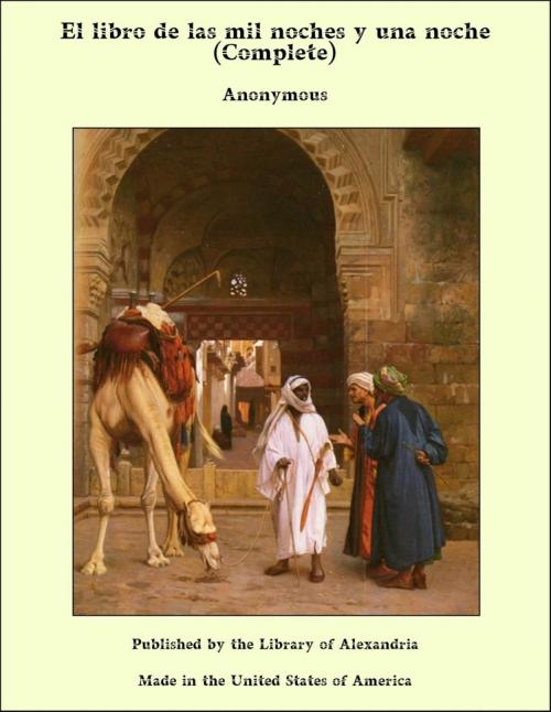 Cover of the book El libro de las mil noches y una noche (Complete) by Anonymous, Library of Alexandria