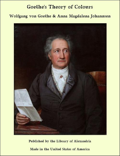 Cover of the book Goethe's Theory of Colours by Wolfgang von Goethe & Anna Magdalena Johannsen, Library of Alexandria