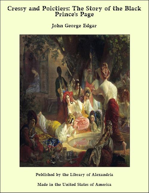 Cover of the book Cressy and Poictiers: The Story of the Black Prince's Page by John George Edgar, Library of Alexandria