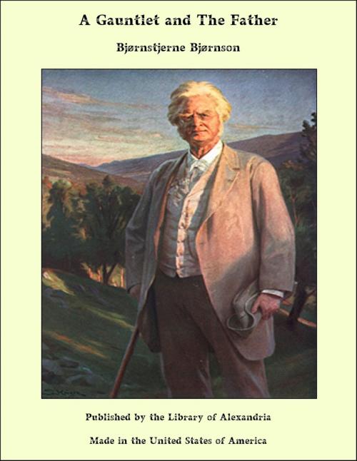 Cover of the book A Gauntlet and The Father by Bjørnstjerne Bjørnson, Library of Alexandria