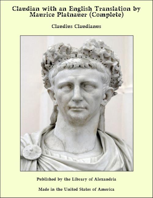 Cover of the book Claudian with an English Translation by Maurice Platnauer (Complete) by Claudius Claudianus, Library of Alexandria