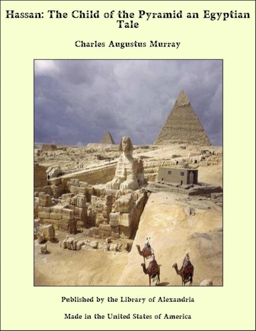 Cover of the book Hassan: The Child of the Pyramid an Egyptian Tale by Charles Augustus Murray, Library of Alexandria
